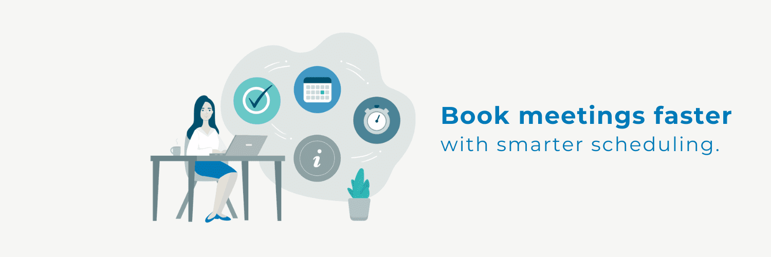 Book Meetings Faster with Smarter Scheduling